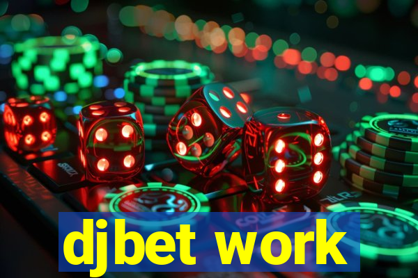 djbet work